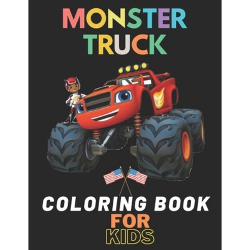 Monster Truck Coloring Book: A Fun Coloring Book For Kids for Boys and Girls (Monster Truck Coloring... Paperback, Independently Published