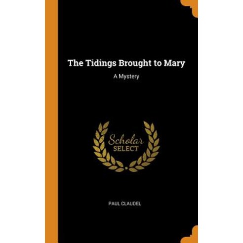 (영문도서) The Tidings Brought to Mary: A Mystery Hardcover, Franklin Classics, English, 9780342991891