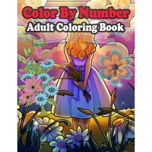 Color By Number Adult Coloring Book: Large Print Birds Flowers Animals and Pretty Patterns (Adult ... Paperback, Independently Published, English, 9798573346397