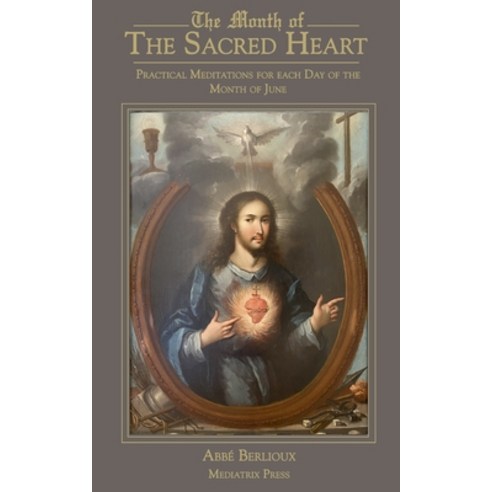 (영문도서) The Month of the Sacred Heart: Practical Meditations for Each Day of the Month of June: Daily... Paperback, Mediatrix Press, English, 9781957066288