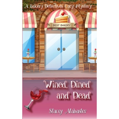 Wined Dined and Dead: A Bakery Detectives Cozy Mystery Paperback, Independently Published, English, 9798574498316