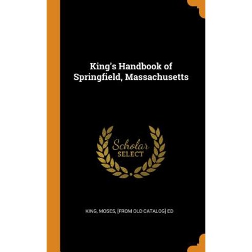 (영문도서) King''s Handbook of Springfield Massachusetts Hardcover, Franklin Classics, English, 9780342556489