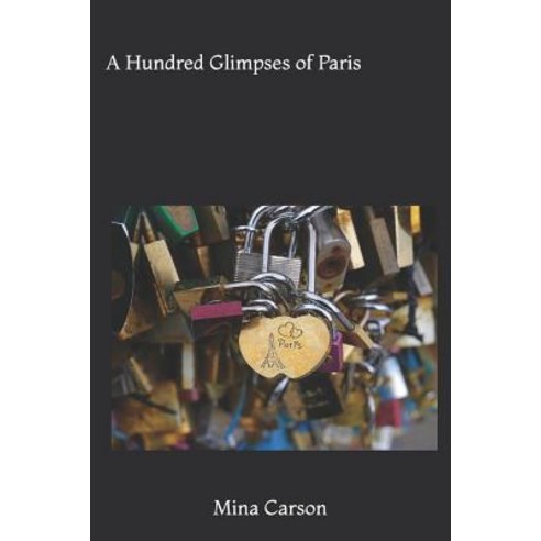 (영문도서) A Hundred Glimpses of Paris Paperback, Bowker Identifier Services, English, 9780997256826