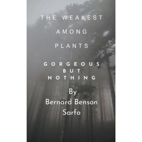 (영문도서) The Weakest Among Plants Paperback, Bernard Benson Sarfo, English, 9798224198344