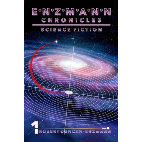 (영문도서) Enzmann Chronicles 1: Science Fiction Paperback, Lulu.com, English, 9781667127255