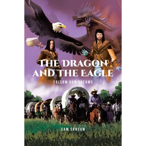 (영문도서) The Dragon and The Eagle Paperback, Leavitt Peak Press, English, 9781962363396