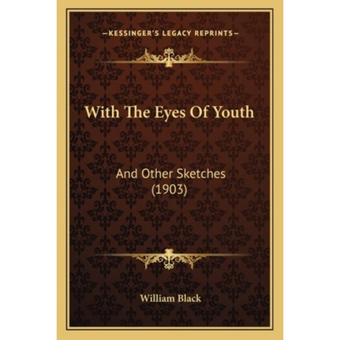 With The Eyes Of Youth: And Other Sketches (1903) Paperback, Kessinger Publishing