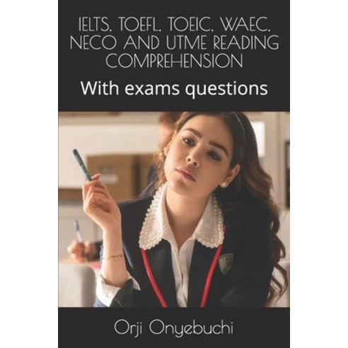 Ielts Toefl Toeic Waec Neco and Utme Reading Comprehension: With exams questions Paperback, Independently Published