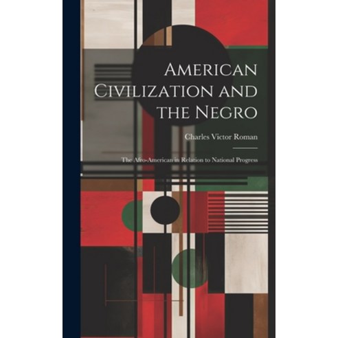 (영문도서) American Civilization and the Negro: The Afro-American in Relation to National Progress Hardcover, Legare Street Press, English, 9781020096709