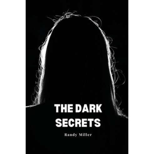 (영문도서) The dark secrets Paperback, Randy Miller, English, 9780932163271