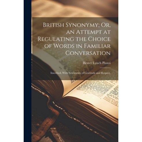 (영문도서) British Synonymy; Or an Attempt at Regulating the Choice of Words in Familiar Conversation: ... Paperback, Legare Street Press, English, 9781021891815
