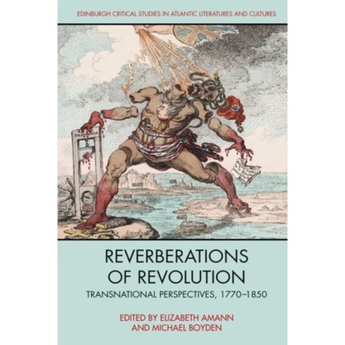 (영문도서) Reverberations of Revolution: Transnational Perspectives 1770-1850 Paperback, Edinburgh University Press, English, 9781474481595