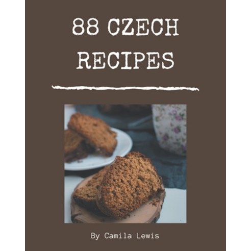 88 Czech Recipes: Czech Cookbook - The Magic to Create Incredible Flavor! Paperback, Independently Published