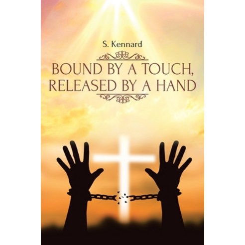 (영문도서) Bound by a Touch Released by a Hand Paperback, Christian Faith Publishing,..., English, 9781639616220