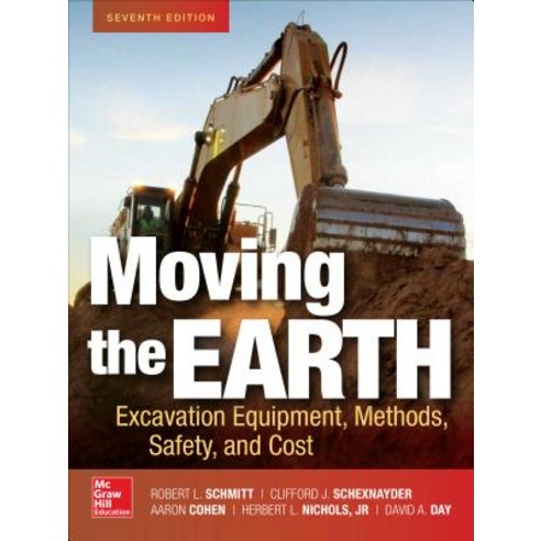 Moving the Earth: Excavation Equipment Methods Safety and Cost Seventh Edition Hardcover, McGraw-Hill Education, English, 9781260011647