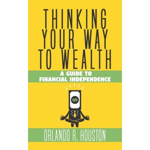 (영문도서) Thinking Your Way to Wealth: A Guide to Financial Independence Paperback, Urban Press, English, 9781633601598