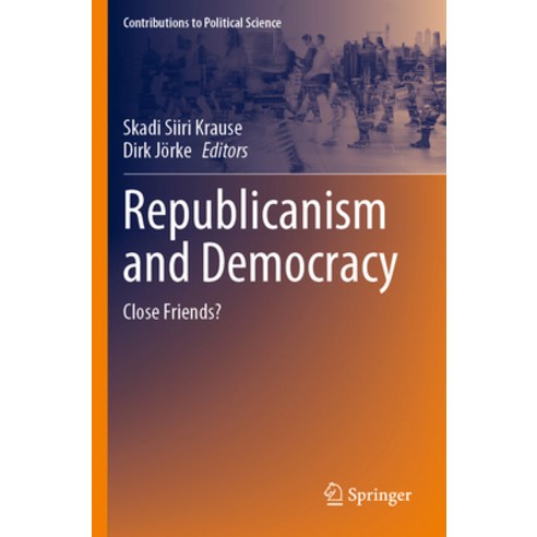 (영문도서) Republicanism and Democracy: Close Friends? Paperback, Springer, English, 9783031157820