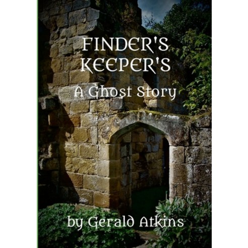 (영문도서) Finder''s Keeper''s: A Ghost Story Paperback, Lulu.com, English, 9781445778891