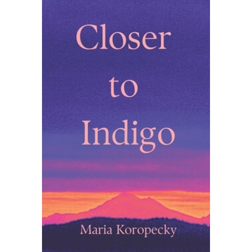 (영문도서) Closer to Indigo Paperback, Library and Archives Canada, English, 9780973928358