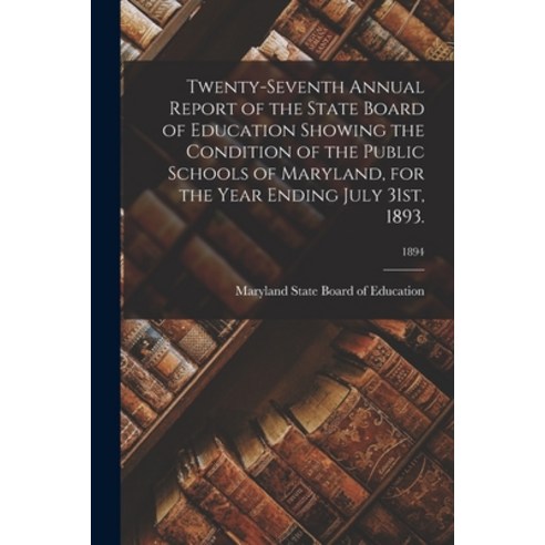 (영문도서) Twenty-Seventh Annual Report of the State Board of Education Showing the Condition of the Pub... Paperback, Legare Street Press, English, 9781014663597