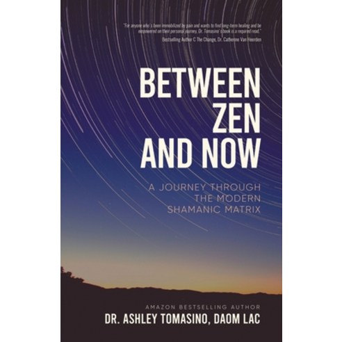 (영문도서) Between Zen and Now: A Guided Journey Through The Modern Shamanic Matrix Paperback, Beyond Publishing, English, 9781637922132
