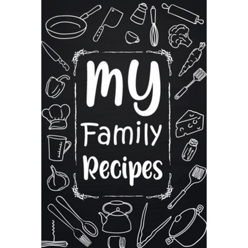 My Family Recipes: Adult Blank Lined Diary Notebook Write in Your Best Family Recipes Food Recipes... Paperback, Lulu.com, English, 9781716100901