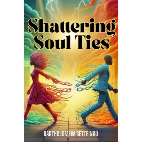 (영문도서) Shattering Soul Ties Paperback, Independently Published, English, 9798325438806