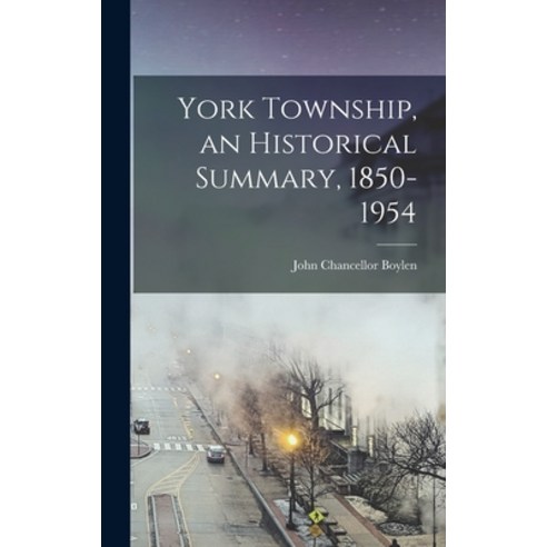 (영문도서) York Township an Historical Summary 1850-1954 Hardcover, Hassell Street Press, English, 9781014237408