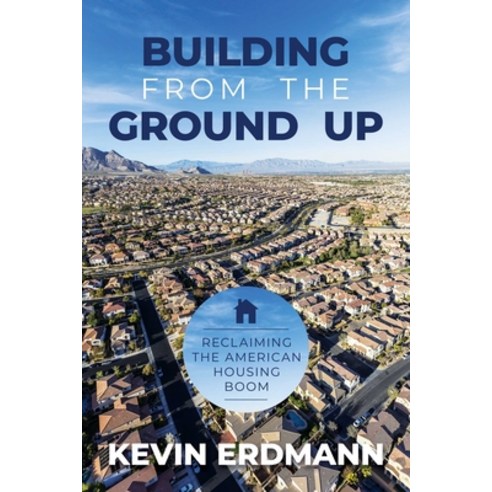 (영문도서) Building from the Ground Up: Reclaiming the American Housing Boom Paperback, Post Hill Press, English, 9781637581612