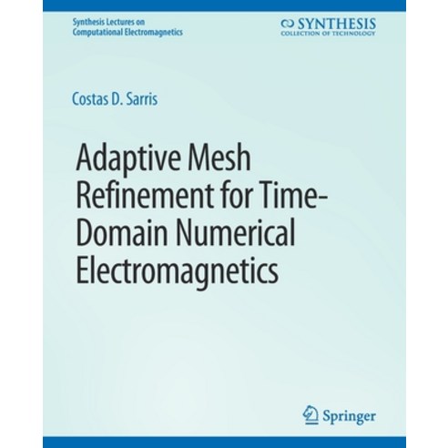 (영문도서) Adaptive Mesh Refinement in Time-Domain Numerical Electromagnetics Paperback, Springer, English, 9783031005671
