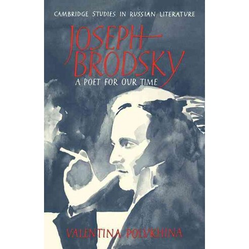 Joseph Brodsky:A Poet for Our Time, Cambridge University Press