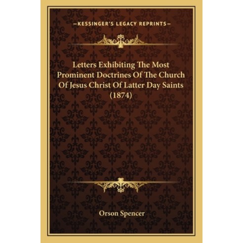 (영문도서) Letters Exhibiting The Most Prominent Doctrines Of The Church Of Jesus Christ Of Latter Day S... Paperback, Kessinger Publishing, English, 9781165426676