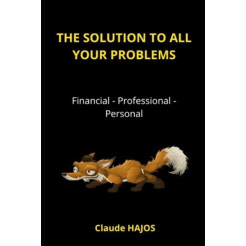 (영문도서) The Solution to All Your Problems: Financial - Professional - Personal Paperback, Independently Published, English, 9798378587599