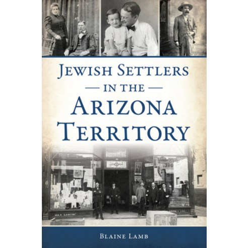 (영문도서) Jewish Settlers in the Arizona Territory Paperback, History Press, English, 9781467154659