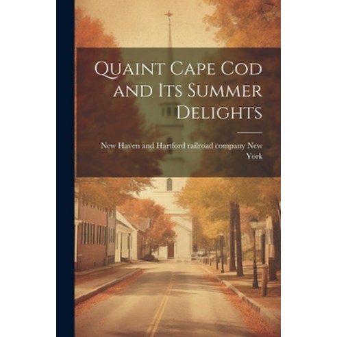 (영문도서) Quaint Cape Cod and its Summer Delights Paperback, Legare Street Press, English, 9781022739055