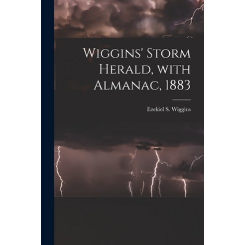 (영문도서) Wiggins'' Storm Herald With Almanac 1883 [microform] Paperback, Legare Street Press, English, 9781015192874