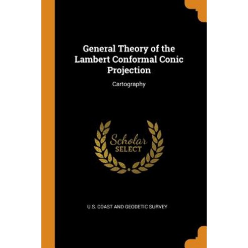(영문도서) General Theory of the Lambert Conformal Conic Projection: Cartography Paperback, Franklin Classics, English, 9780342480135