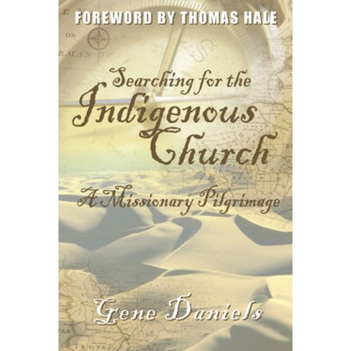(영문도서) Searching for the Indigenous Church:: A Missionary Pilgrimage Paperback, William Carey Publishing, English, 9780878083435