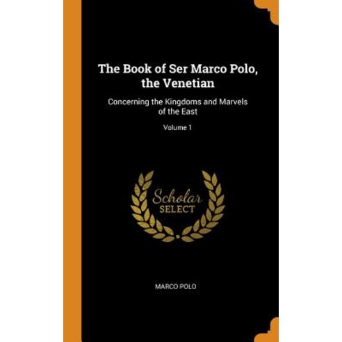 (영문도서) The Book of Ser Marco Polo the Venetian: Concerning the Kingdoms and Marvels of the East; Vo... Hardcover, Franklin Classics Trade Press, English, 9780343887971
