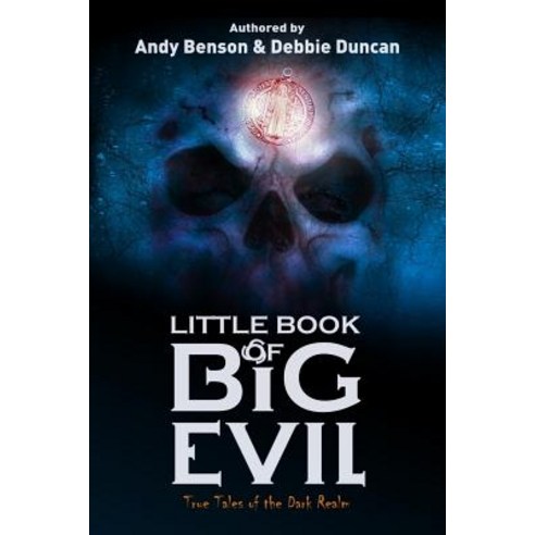 (영문도서) Little Book of Big Evil: True Tales of the Dark Realm Paperback, Createspace Independent Pub..., English, 9781979537940