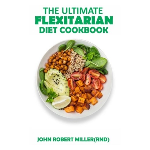 The Ultimate Flexitarian Diet Cookbook Paperback, Independently Published, English, 9798700823241