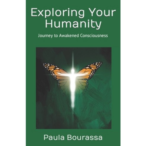 (영문도서) Exploring Your Humanity: Journey to Awakened Consciousness Paperback, Paula a Bourassa, English, 9780999319765
