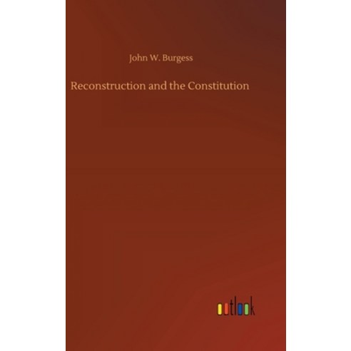 Reconstruction and the Constitution Hardcover, Outlook Verlag