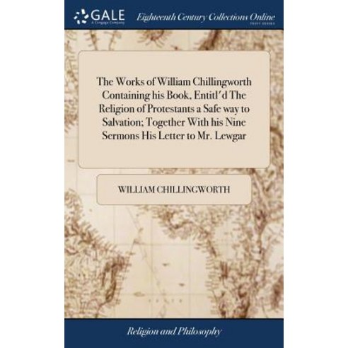 (영문도서) The Works of William Chillingworth Containing his Book Entitl''d The Religion of Protestants ... Hardcover, Gale Ecco, Print Editions, English, 9781385685433