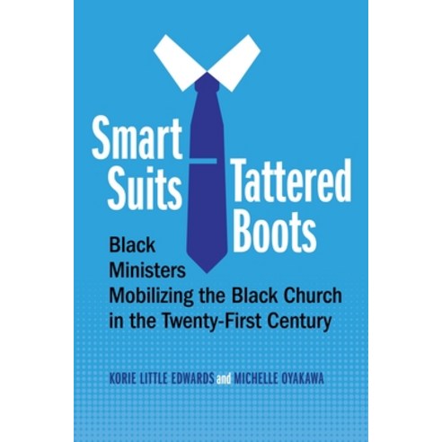 (영문도서) Smart Suits Tattered Boots: Black Ministers Mobilizing the Black Church in the Twenty-First ... Hardcover, New York University Press, English, 9781479808922