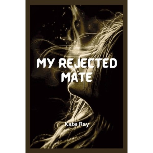 (영문도서) My rejected mate Paperback, Independently Published, English, 9798872552864