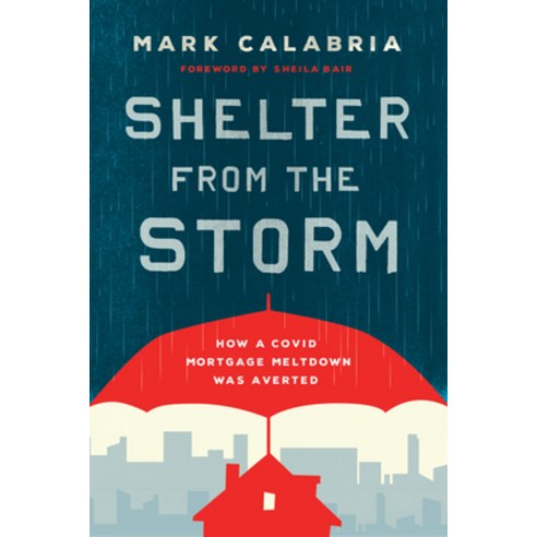 (영문도서) Shelter from the Storm: How a Covid Mortgage Meltdown Was Averted Hardcover, Cato Institute, English, 9781952223563