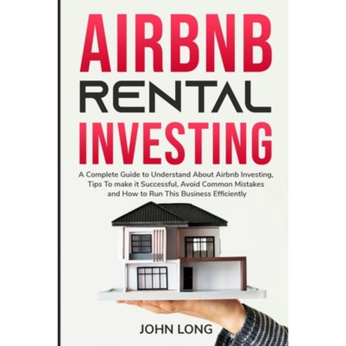 (영문도서) Airbnb Rental Investing: The Ultimate Guide To Understand About Airbnb Investing Tips To mak... Paperback, John Long, English, 9781914102875