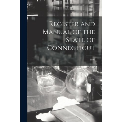 (영문도서) Register and Manual of the State of Connecticut; 1895 Paperback, Legare Street Press, English, 9781013919558