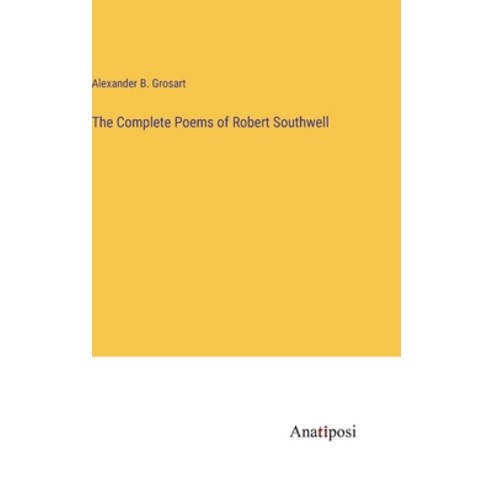 (영문도서) The Complete Poems of Robert Southwell Hardcover, Anatiposi Verlag, English, 9783382812058